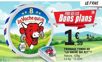 E.Leclerc FROMAGE FONDU X8 'LA VACHE QUI RIT' offre