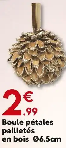 Maxi Bazar Boule pétales pailletés offre