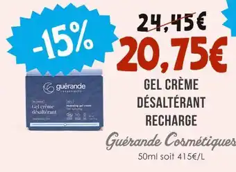 Naturalia GUÉRANDE COSMÉTIQUES Gel crème désaltérant recharge offre