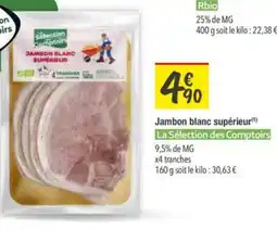 Les Comptoirs de la Bio LA SÉLECTION DES COMPTOIRS Jambon blanc supérieur offre