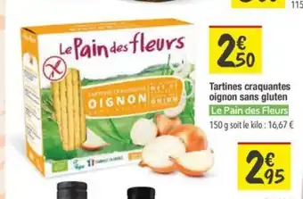 Les Comptoirs de la Bio LE PAIN DES FLEURS Tartines craquantes oignon sans gluten offre