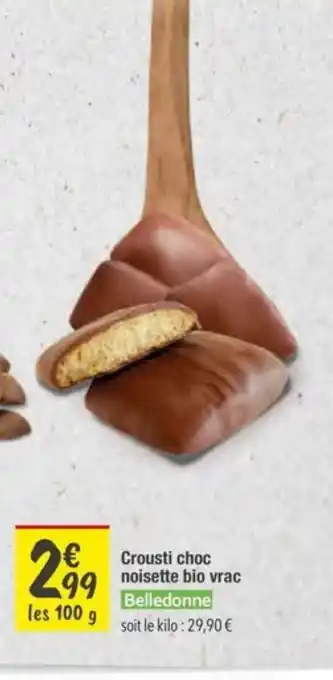 Les Comptoirs de la Bio BELLEDONE Crousti choc noisette bio vrac offre