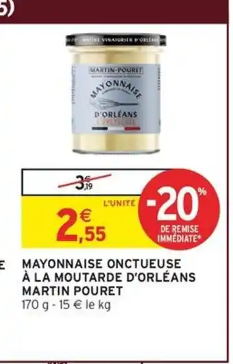Intermarché Express MARTIN POURET Mayonnaise onctueuse à la moutarde d'orléans offre