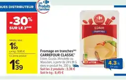 Carrefour Market CARREFOUR CLASSIC Fromage en tranches offre