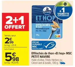 Carrefour Market Effilochés de thon Et hop MSC PETIT NAVIRE offre