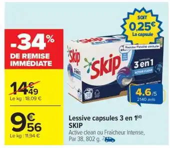 Carrefour Market LESSIVE CAPSULES 3 EN 1 SKIP offre