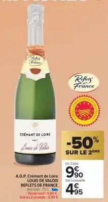 Carrefour Market A.O.P. Crémant de Loire LOUIS DE VALOIS REFLETS DE FRANCE offre
