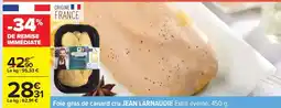 Carrefour Foie gras de canard cru JEAN LARNAUDIE offre