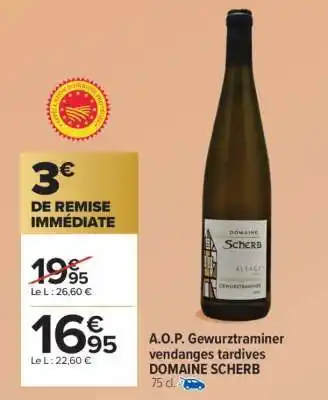 Carrefour Market A.O.P. Gewurztraminer vendanges tardives DOMAINE SCHERB offre