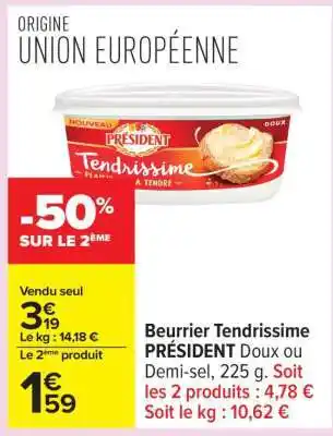 Carrefour Beurrier Tendrissime PRÉSIDENT Doux ou Demi-sel, 225 g offre