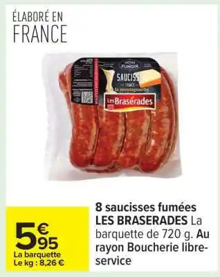 Carrefour 8 saucisses fumées LES BRASERADES offre