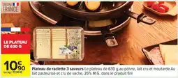 Carrefour Plateau de raclette 3 saveurs offre