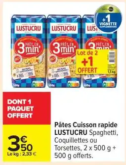Carrefour PÂTES CUISSON RAPIDE “LUSTUCRU” offre