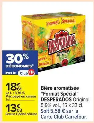 Carrefour Bière aromatisée Format Spécial DESPERADOS Original offre