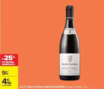 Carrefour A.O.P. Côtes du Rhône MAISON RAVOIRE offre