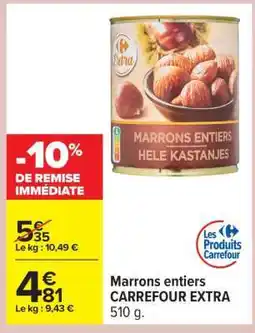 Carrefour Marrons entiers CARREFOUR EXTRA offre