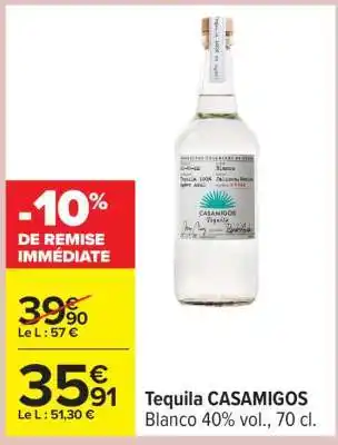 Carrefour Tequila CASAMIGOS offre