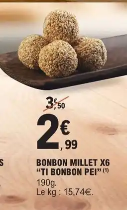 E.Leclerc BONBON MILLET X6 “TI BONBON PEI” offre
