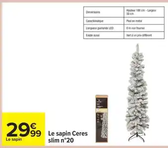 Carrefour Le sapin Ceres slim n°20 offre