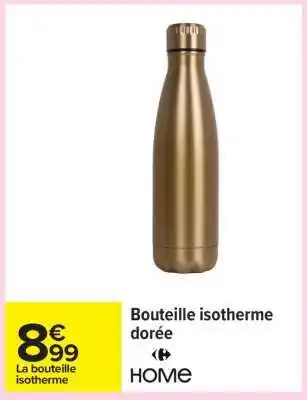 Carrefour Bouteille isotherme dorée offre