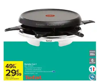 Carrefour Market TEFAL Raclette 2 en 1 offre