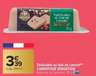 Carrefour Market CARREFOUR SENSATION Tartinable au foie de canard offre