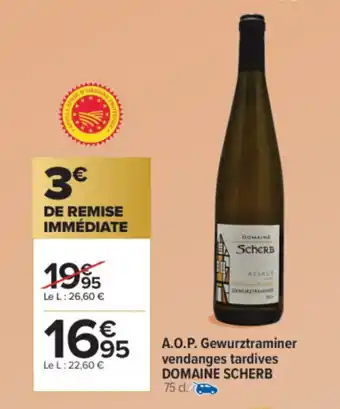 Carrefour Market DOMAINE SCHERB A.O.P. Gewurztraminer vendanges tardives offre