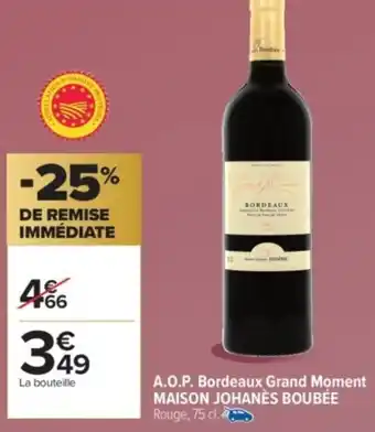 Carrefour Market MAISON JOHANÈS BOUBÉE A.O.P. Bordeaux Grand Moment offre
