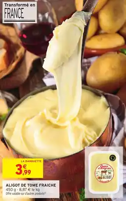 Intermarché Aligot de tome fraiche offre