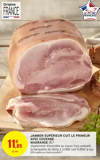 Jambon supérieur cuit le primeur avec couenne madrange