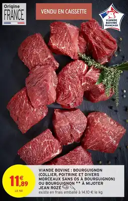 Intermarché Viande bovine bourguignon collier poitrine et divers morceaux sans os à bourguignon ou bourguignon à mijoter jean rozé offre