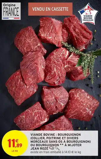 Intermarché Viande bovine bourguignon collier poitrine et divers morceaux sans os à bourguignon ou bourguignon à mijoter jean rozé offre