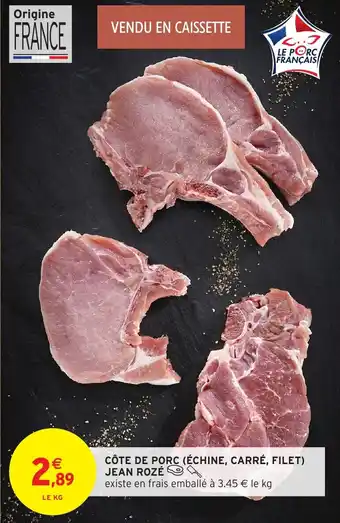 Intermarché Côte de porc échine carré filet jean rozé offre
