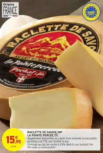 Intermarché Raclette de savoie igp la pointe percée offre