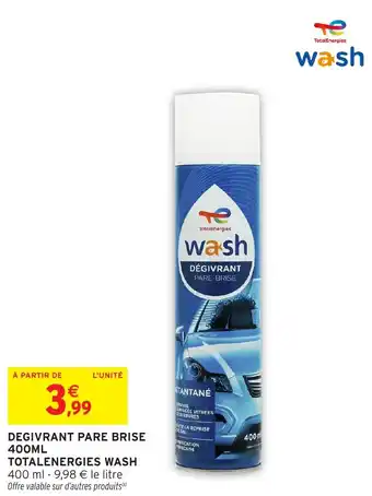 Intermarché Degivrant pare brise totalenergies wash offre