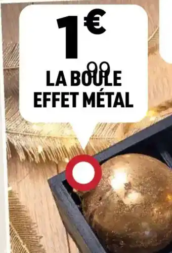 Centrakor La boule effet métal offre