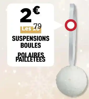 Centrakor Suspensions boules polaires pailletees offre