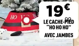 Centrakor Le cache-pied "ho ho ho" avec jambes offre