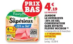Bi1 Jambon le superieur -25% de sel conservation sans nitrite fleury michon offre