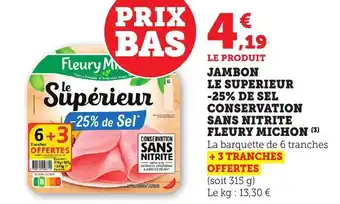 Bi1 Jambon le superieur -25% de sel conservation sans nitrite fleury michon offre