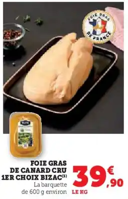 Hyper U Foie gras de canard cru 1er choix bizac offre