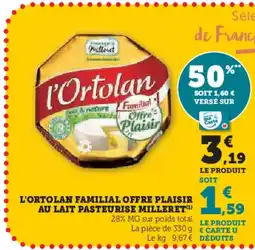 Super U L'ORTOLAN Familial offre plaisir au lait pasteurise milleret offre