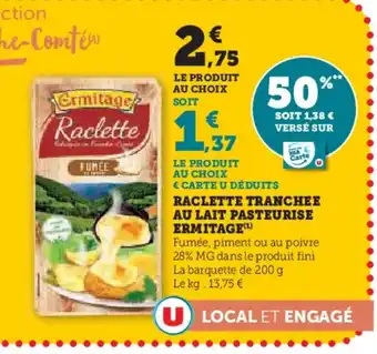 Super U ERMITAGE Raclette tranchee au lait pasteurise offre