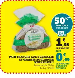 Super U NEUHAUSER Pain tranche aux 5 cereales et graines boulanger offre