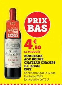 Super U CHATEAU CHAMPS DE LUCAS 2022 Bordeaux aop rouge offre