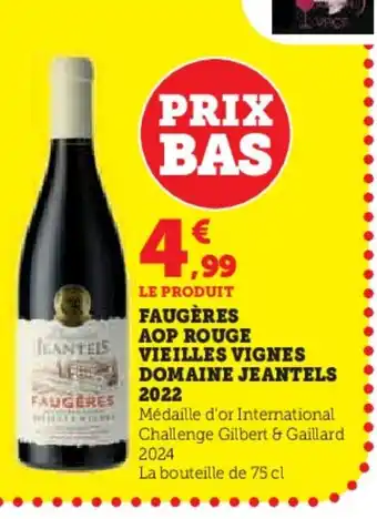 Super U DOMAINE JEANTELS 2022 Faugères aop rouge vieilles vignes offre