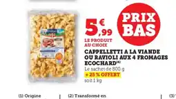 Super U ECOCHARD Cappelletti a la viande ou ravioli aux 4 fromages offre