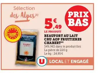 Super U CHABERT Beaufort au lait cru aop fruitieres offre