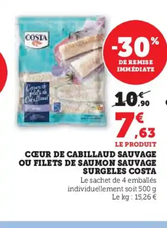 Super U COSTA Cœur de cabillaud sauvage ou filets de saumon sauvage surgeles offre