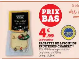 Super U CHABERT Raclette de savoie igp fruitieres offre